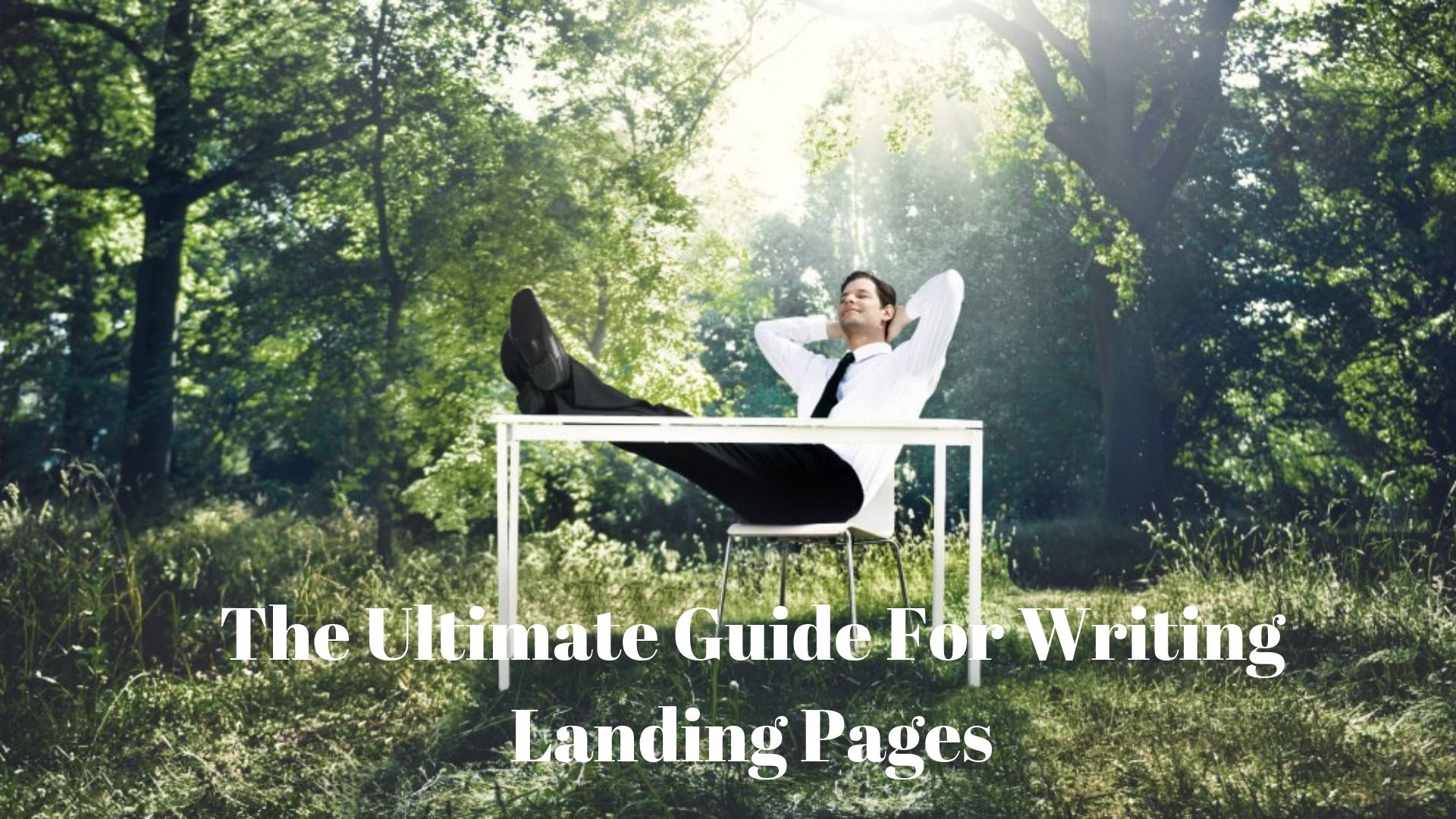 The Ultimate Guide to Writing Landing Pages